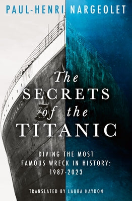 The Secrets of the Titanic by Nargeolet, Paul-Henri