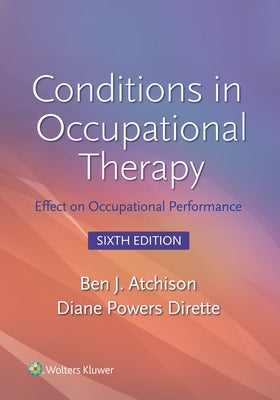 Conditions in Occupational Therapy: Effect on Occupational Performance 6e Lippincott Connect Standalone Digital Access Card by Atchison, Ben