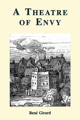 A Theatre of Envy by Girard, Rene