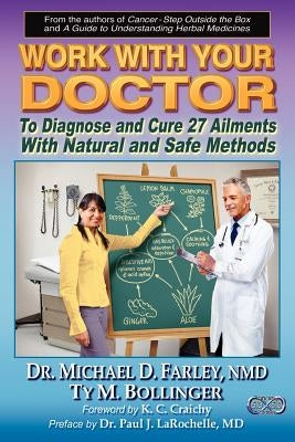 Work With Your Doctor To Diagnose and Cure 27 Ailments With Natural and Safe Methods by Bollinger, Ty M.