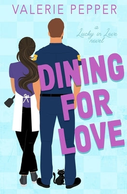 Dining for Love: A Small Town Romantic Comedy by Pepper, Valerie