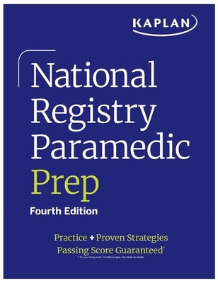 National Registry Paramedic Prep: Practice + Proven Strategies by Kaplan Medical