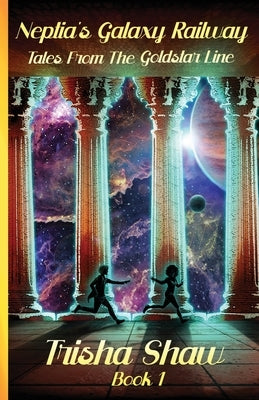 Neptia's Galaxy Railway by Shaw, Trisha