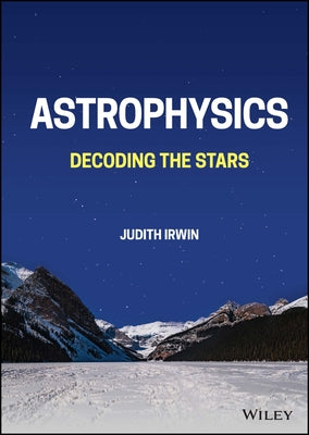 Astrophysics: Decoding the Stars by Irwin, Judith Ann