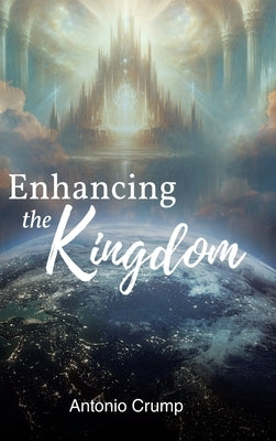 Enhancing the Kingdom by Crump, Antonio