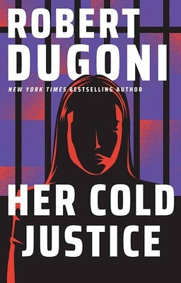 Her Cold Justice: Keera Duggan by Dugoni, Robert