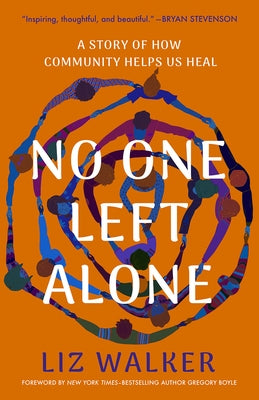 No One Left Alone: A Story of How Community Helps Us Heal by Walker, Liz
