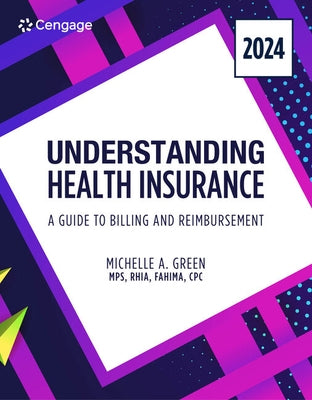 Understanding Health Insurance: A Guide to Billing and Reimbursement, 2024 Edition by Green, Michelle