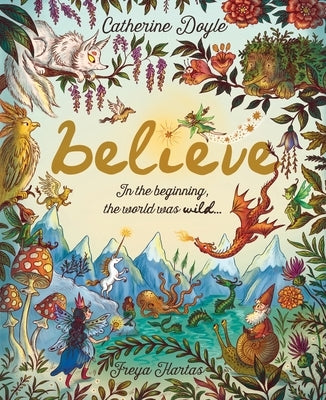 Believe: A World Where Magic Still Hides: Over 100 Fantastical Beasts! by Doyle, Catherine