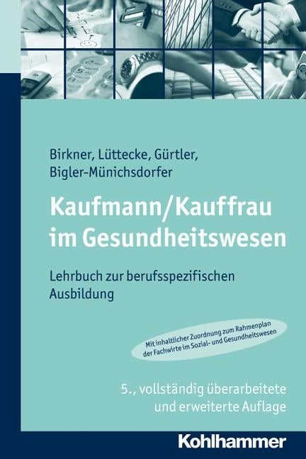 Kaufmann/Kauffrau Im Gesundheitswesen: Lehrbuch Zur Berufsspezifischen Ausbildung by Bigler-Munichsdorfer, Hedwig