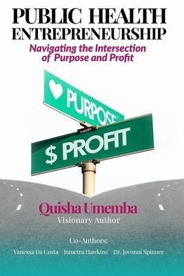 Public Health Entrepreneurship: Navigating the Intersection of Purpose and Profit by Spinner, Jovonni