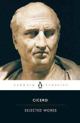 Selected Works (Cicero, Marcus Tullius) by Cicero, Marcus Tullius