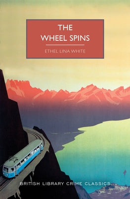 The Wheel Spins by White, Ethel