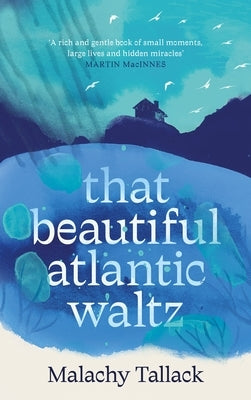 That Beautiful Atlantic Waltz by Tallack, Malachy