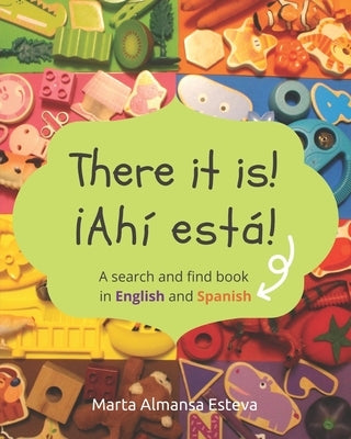 There it is! ¡Ahi esta!: A search and find book in English and Spanish by Almansa Esteva, Marta