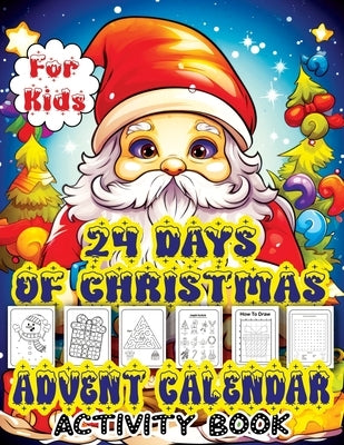 24 Days of Christmas Advent Calendar: Countdown to Christmas Activity Book with Letter to Santa, Mazes, Word Search, Coloring Book, and Dot Markers Fu by Mischievous, Childlike