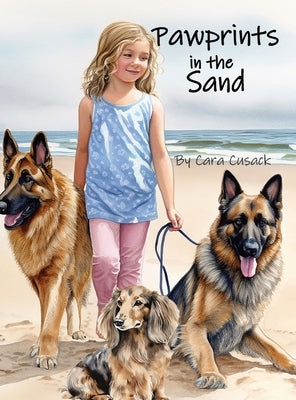 Pawprints in the Sand: a children's dog book, a girl and her dogs set out on a beach adventure! by Cusack, Cara