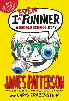 I Even Funnier: A Middle School Story by Patterson, James