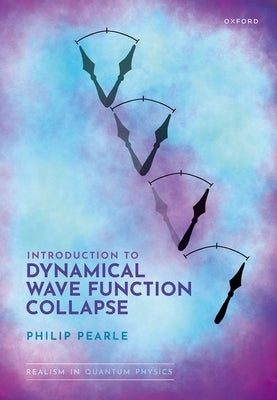 Introduction to Dynamical Wave Function Collapse: Realism in Quantum Physics: Volume 1 by Pearle, Philip