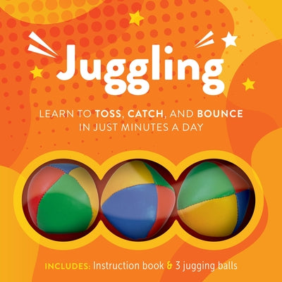 Juggling: Learn to Toss, Catch, and Bounce in Just Minutes a Day - Includes: Three Juggling Balls and Instruction Book by Editors of Chartwell Books