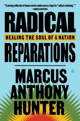 Radical Reparations: Healing the Soul of a Nation by Hunter, Marcus Anthony