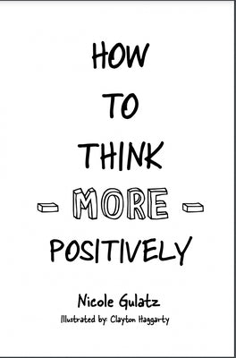 How to Think More Positively by Gulatz, Nicole