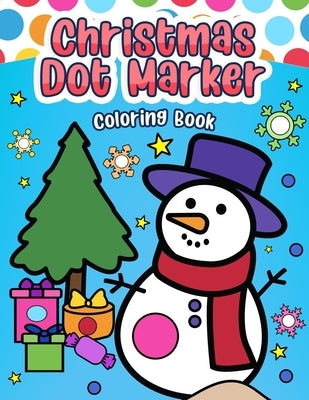 Christmas Dot Marker Coloring Book: Color, Count, and Play by Happy Kids Press