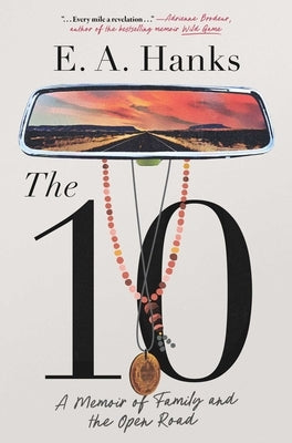 The 10: A Memoir of Family and the Open Road by Hanks, E. a.