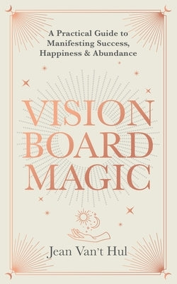 Vision Board Magic by Van't Hul, Jean