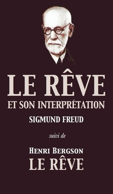 Le R?ve et son interpr?tation (suivi de Henri Bergson: Le R?ve) by Freud, Sigmund