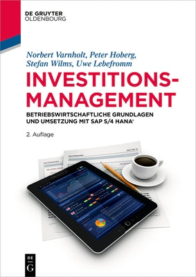 Investitionsmanagement: Betriebswirtschaftliche Grundlagen Und Umsetzung Mit SAP S/4hana(r) by Varnholt, Norbert