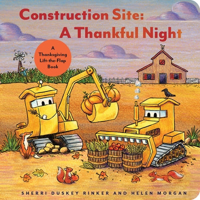 Construction Site a Thankful Night: A Thanksgiving Lift-The-Flap Book by Rinker, Sherri Duskey