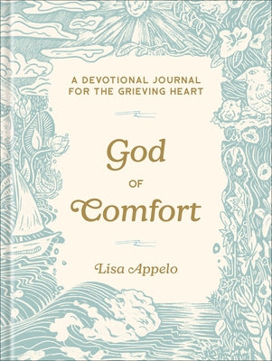 God of Comfort: A Devotional Journal for the Grieving Heart by Appelo, Lisa