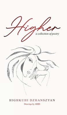 Higher: A Collection of Poetry by Dzhanszyan, Highkuhi