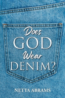 Does God Wear Denim? by Abrams, Netta