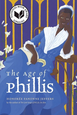 The Age of Phillis by Jeffers, HonorÃ©e Fanonne