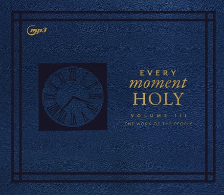 Every Moment Holy, Volume III: The Work of the People by McKelvey, Douglas Kaine