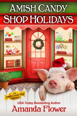 Amish Candy Shop Holidays by Flower, Amanda