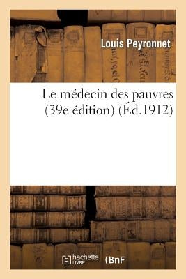 Le Médecin Des Pauvres (39e Édition) by Peyronnet, Louis