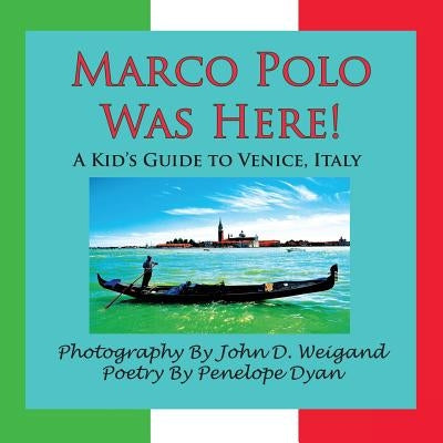 Marco Polo Was Here! a Kid's Guide to Venice, Italy by Dyan, Penelope