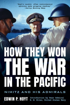 How They Won the War in the Pacific: Nimitz and His Admirals by Hoyt, Edwin P.
