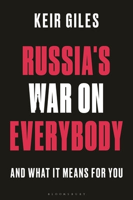 Russia's War on Everybody: And What It Means for You by Giles, Keir