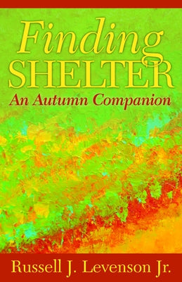 Finding Shelter: An Autumn Companion by Levenson, Russell J.