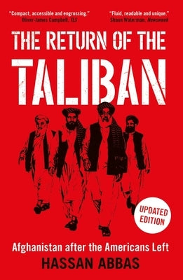 The Return of the Taliban: Afghanistan After the Americans Left by Abbas, Hassan