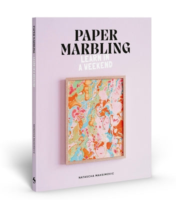 Paper Marbling: Learn in a Weekend by Maksimovic, Natascha