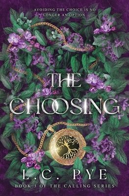 The Choosing (The Calling Series, #3) by Pye, L. C.