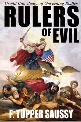 Rulers of Evil - Useful Knowledge of Governing Bodies by Saussy, F. Tupper