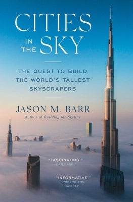 Cities in the Sky: The Quest to Build the World's Tallest Skyscrapers by Barr, Jason M.