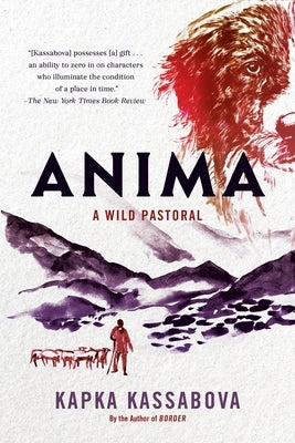 Anima: A Wild Pastoral by Kassabova, Kapka