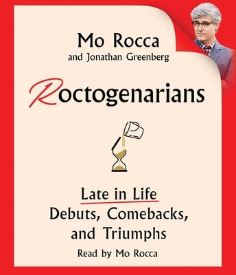 Roctogenarians: Late in Life Debuts, Comebacks, and Triumphs by Rocca, Mo